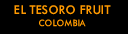 El Tesoro Fruit